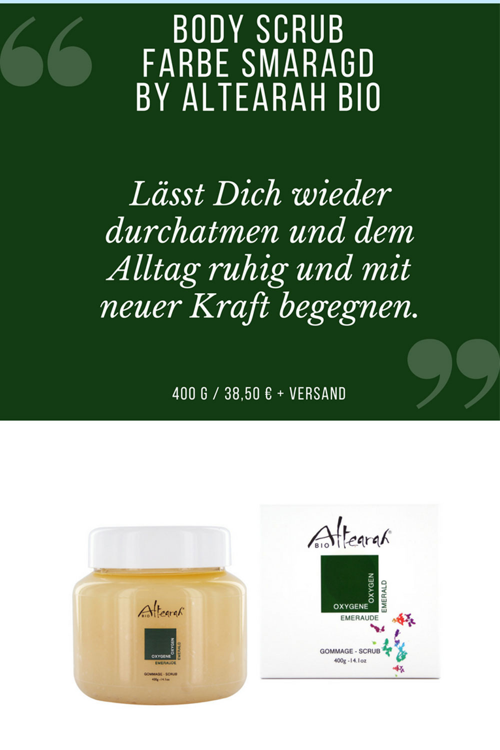 Körperpeeling Smaragdgrün lässt Dich wieder durchatmen, zur Ruhe kommen und den Alltag ruhig und mit neuer Kraft begegnen!