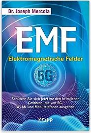 EMF - Elektromagnetische Felder: Schützen Sie sich jetzt vor den heimlichen Gefahren, die von 5G, WLAN und Mobiltelefonen ausgehen!